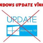 Tắt update Win 10 có bị sao không? Những cách tắt cập nhật Win 10 hiệu quả